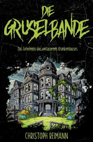 Die Gruselbande: Das Geheimnis des verlassenen Krankenhauses