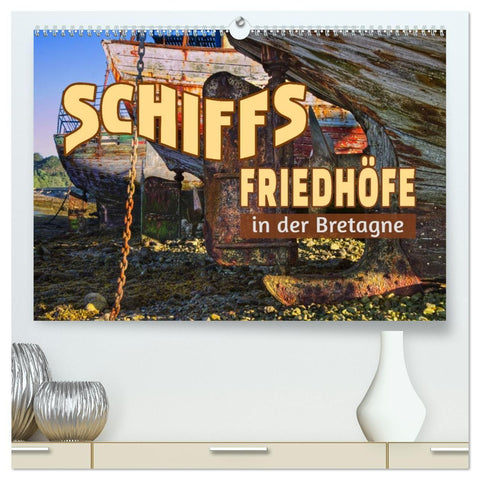 Schiffsfriedhöfe in der Bretagne (hochwertiger Premium Wandkalender 2027 DIN A2 quer), Kunstdruck in Hochglanz
