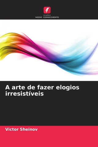 A arte de fazer elogios irresistíveis