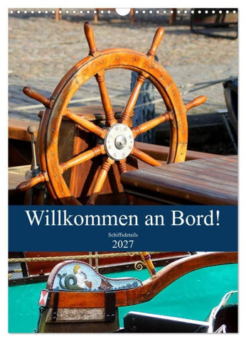 Willkommen an Bord! Schiffsdetails 2027 (Wandkalender 2027 DIN A3 hoch), CALVENDO Monatskalender