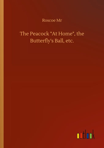The Peacock "At Home", the Butterfly's Ball, etc.