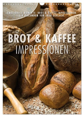 Emotionale Momente: Brot und Kaffee Impressionen (Wandkalender 2027 DIN A3 hoch), CALVENDO Monatskalender