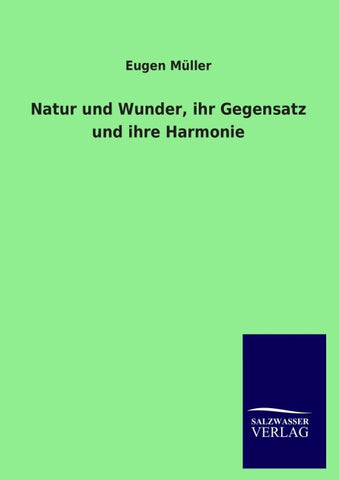 Natur und Wunder, ihr Gegensatz und ihre Harmonie