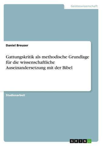 Gattungskritik als methodische Grundlage für die wissenschaftliche Auseinandersetzung mit der Bibel