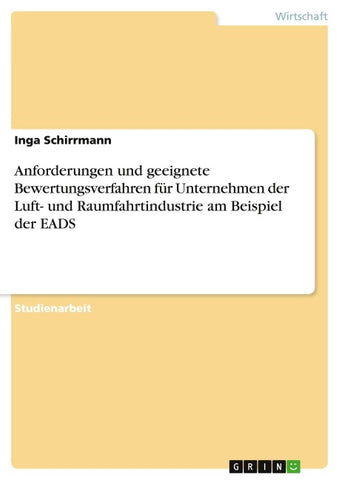 Anforderungen und geeignete Bewertungsverfahren für Unternehmen der Luft- und Raumfahrtindustrie am Beispiel der EADS