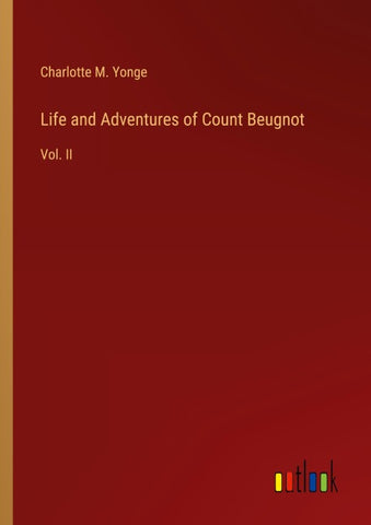 Life and Adventures of Count Beugnot