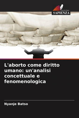 L'aborto come diritto umano: un'analisi concettuale e fenomenologica