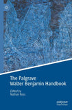 The Palgrave Walter Benjamin Handbook
