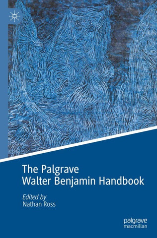 The Palgrave Walter Benjamin Handbook