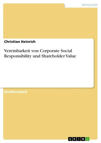 Vereinbarkeit von Corporate Social Responsibility und Shareholder Value