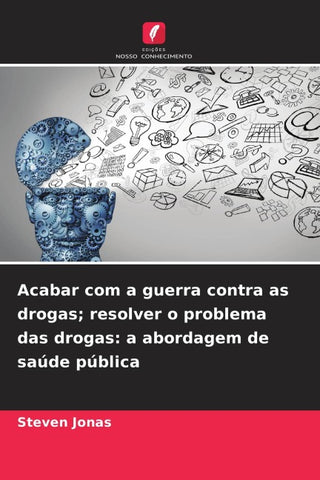 Acabar com a guerra contra as drogas; resolver o problema das drogas: a abordagem de saúde pública