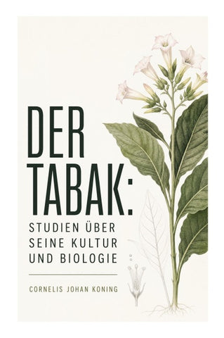 Der Tabak: Studien über seine Kultur und Biologie