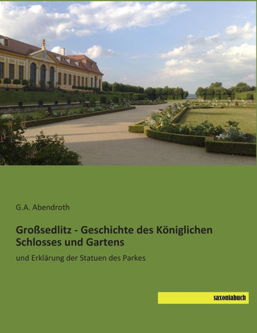 Großsedlitz - Geschichte des Königlichen Schlosses und Gartens
