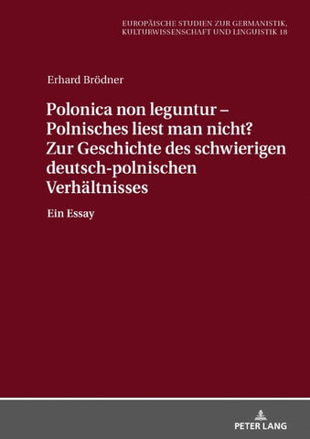 Polonica non leguntur – Polnisches liest man nicht? Zur Geschichte des schwierigen deutsch-polnischen Verhältnisses