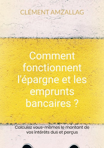 Comment fonctionnent l'épargne et les emprunts bancaires ?