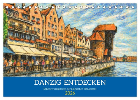 Danzig entdecken - Sehenswürdigkeiten der polnischen Hansestadt (Tischkalender 2026 DIN A5 quer), CALVENDO Monatskalender