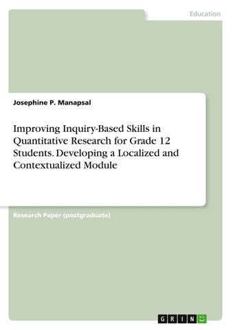 Improving Inquiry-Based Skills in Quantitative Research for Grade 12 Students. Developing a Localized and Contextualized Module