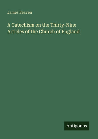 A Catechism on the Thirty-Nine Articles of the Church of England