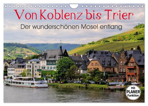 Der wunderschönen Mosel entlang - Von Koblenz bis Trier (Wandkalender 2027 DIN A4 quer), CALVENDO Monatskalender