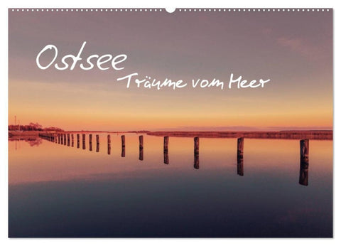 Ostsee - Träume vom Meer (Wandkalender 2027 DIN A2 quer), CALVENDO Monatskalender