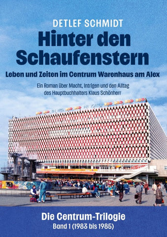 Hinter den Schaufenstern: Leben und Zeiten im Centrum Warenhaus am Alex