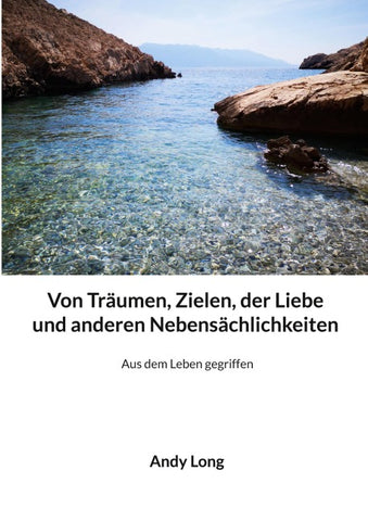 Von Träumen, Zielen, der Liebe und anderen Nebensächlichkeiten