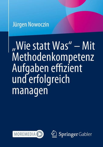„Wie statt Was“ – Mit Methodenkompetenz Aufgaben effizient und erfolgreich managen