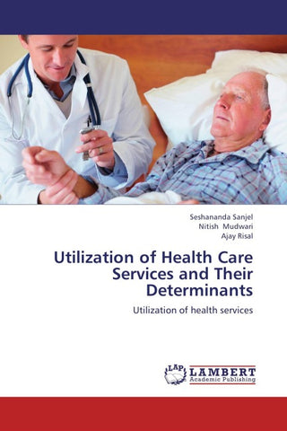 Utilization of Health Care Services and Their Determinants