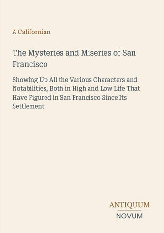The Mysteries and Miseries of San Francisco