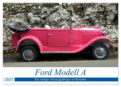 Ford Modell A - Ein rüstiger Neunzigjähriger in Havanna (Wandkalender 2027 DIN A2 quer), CALVENDO Monatskalender