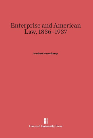 Enterprise and American Law, 1836-1937
