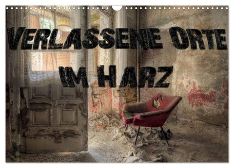 Verlassene Orte im Harz (Wandkalender 2026 DIN A3 quer), CALVENDO Monatskalender