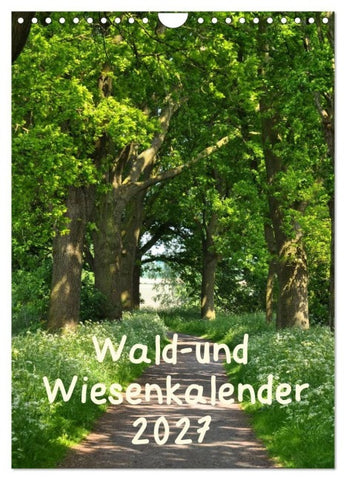 Wald- und Wiesenkalender 2027 Planer (Wandkalender 2027 DIN A4 hoch), CALVENDO Monatskalender