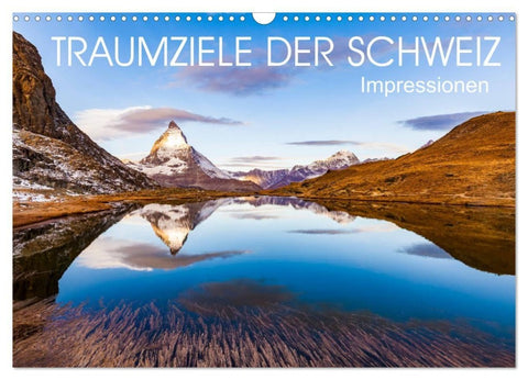 TRAUMZIELE DER SCHWEIZ Impressionen (Wandkalender 2027 DIN A3 quer), CALVENDO Monatskalender