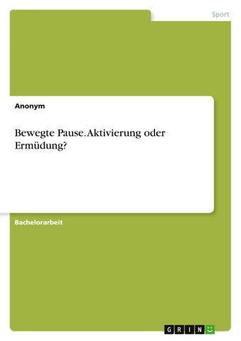 Bewegte Pause. Aktivierung oder Ermüdung?