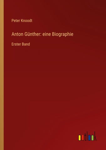 Anton Günther: eine Biographie