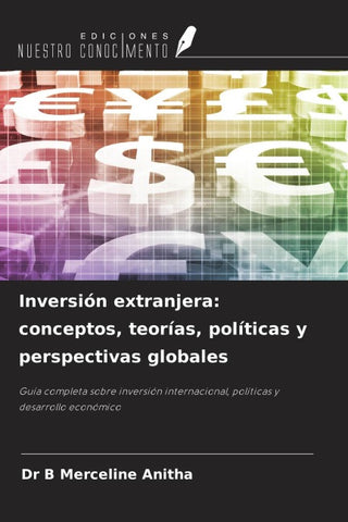 Inversión extranjera: conceptos, teorías, políticas y perspectivas globales