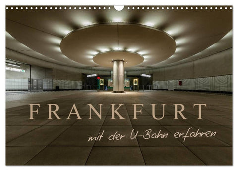 Frankfurt - mit der U-Bahn erfahren (Wandkalender 2026 DIN A3 quer), CALVENDO Monatskalender