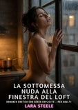 La sottomessa nuda alla finestra del loft