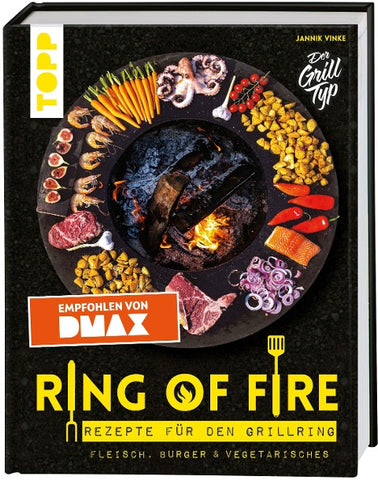 Ring of Fire. Rezepte für den Grillring. Fleisch, Burger & Vegetarisches.