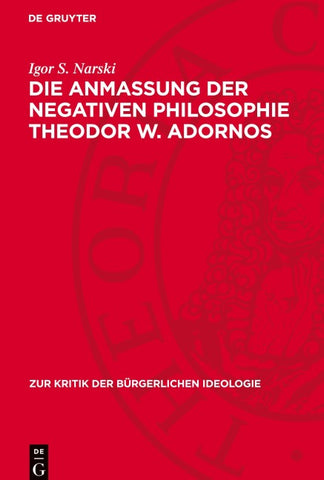 Die Anmaßung der negativen Philosophie Theodor W. Adornos