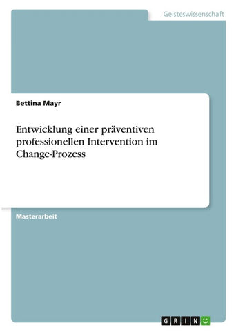 Entwicklung einer präventiven professionellen Intervention im Change-Prozess