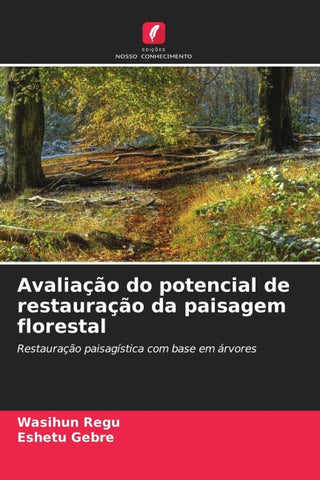 Avaliação do potencial de restauração da paisagem florestal