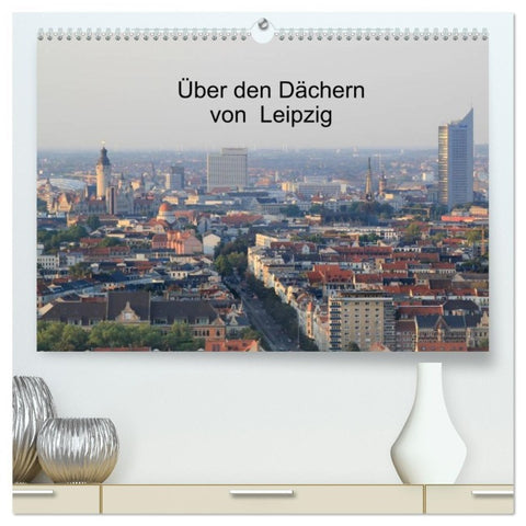 Über den Dächern von Leipzig (hochwertiger Premium Wandkalender 2026 DIN A2 quer), Kunstdruck in Hochglanz