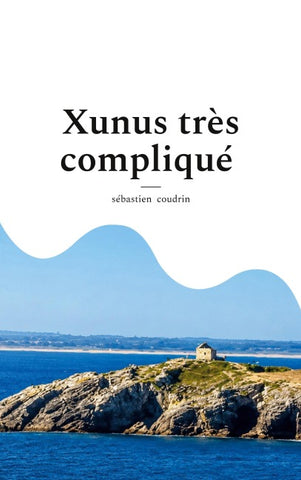 Xunus très compliqué