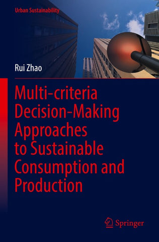 Multi-criteria Decision-Making Approaches to Sustainable Consumption and Production