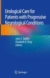 Urological Care for Patients with Progressive Neurological Conditions