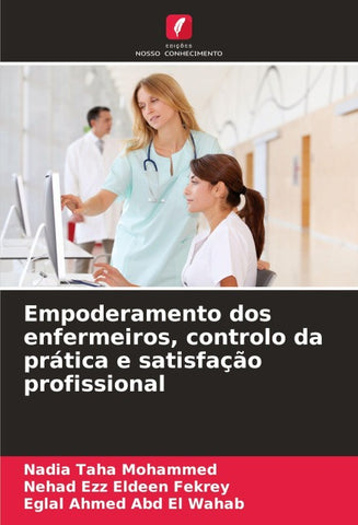 Empoderamento dos enfermeiros, controlo da prática e satisfação profissional