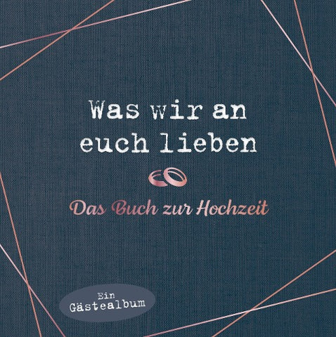 Was wir an euch lieben – Das Hochzeitsgästebuch