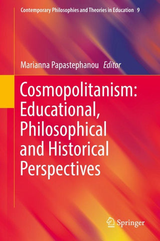 Cosmopolitanism: Educational, Philosophical and Historical Perspectives